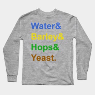 Water & Barley & Hops & Yeast Long Sleeve T-Shirt